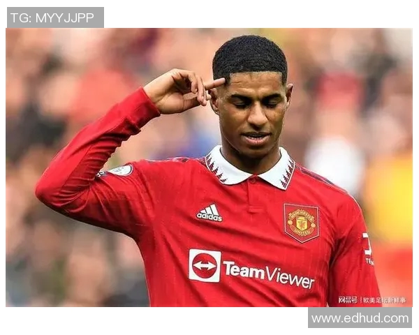 拉什福德的崛起之路：从青训小将到英超明星的奋斗历程解析