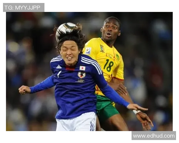 2020年日本足球队对阵喀麦隆精彩赛事回顾与分析 2020年日本足球队对阵喀麦隆精彩赛事回顾与分析